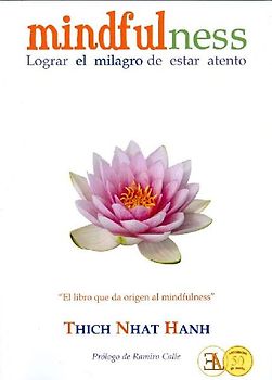 Lograr el milagro de estar atento : mindfulness