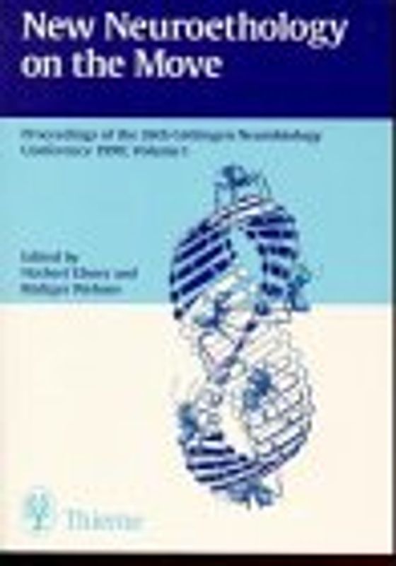 New Neuroethology on the Move. Proceedings of the 26th Göttingen Neurobiology Conference 1998 Volume I