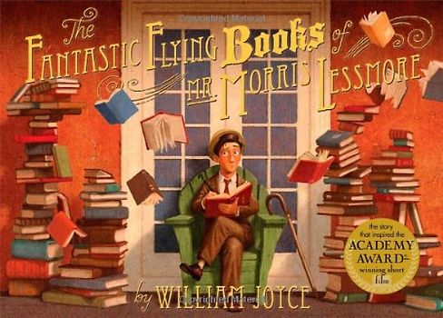The Fantastic Flying Books of Mr. Morris Lessmore - William Joyce