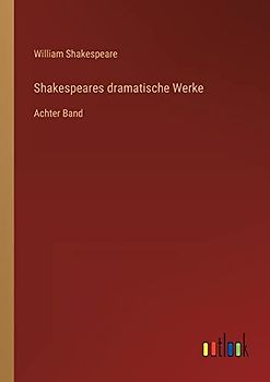 Shakespeares dramatische Werke: Achter Band