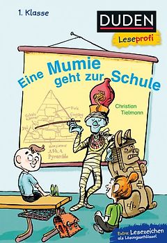 Duden Leseprofi – Eine Mumie geht zur Schule, 1. Klasse