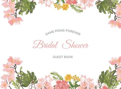 Bridal Shower Guest Book : Same Penis Forever : Record Book For Bride To Be: Guests Sing in I Advices and Wishes With Modern Flower Theme