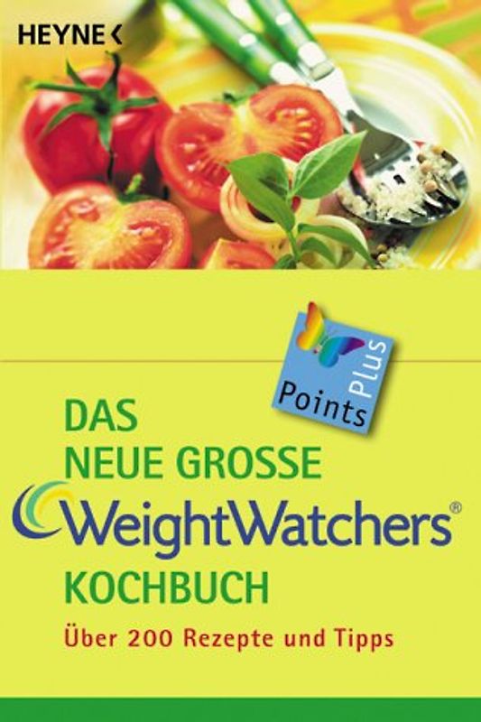 Das neue große Weight Watchers Kochbuch. über 200 Rezepte und Tipps