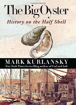 The Big Oyster: History on the Half Shell