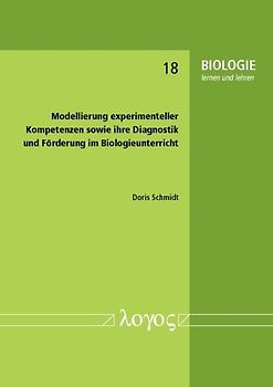 Modellierung experimenteller Kompetenzen sowie ihre Diagnostik und Förderung im Biologieunterricht