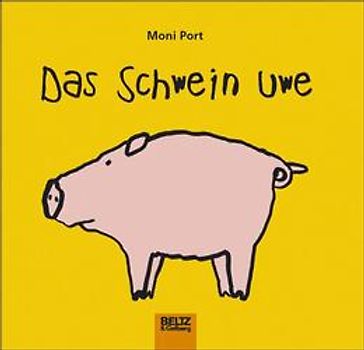 Das Schwein Uwe. Vierfarbiges Papp-Bilderbuch