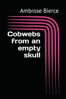 Cobwebs from an empty skull