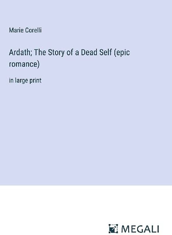 Ardath; The Story of a Dead Self (epic romance)