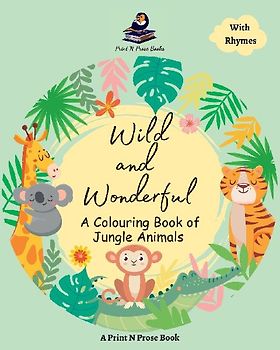 Wild and Wonderful - A Colouring Book of Jungle Animals - Coloring Activity Book for 6 to 8 Years Old Creative Kids