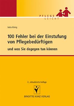 100 Fehler bei der Einstufung von Pflegebedürftigen und was Sie dagegen tun können