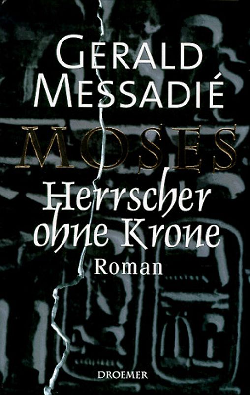 Moses - Herrscher ohne Krone. Roman