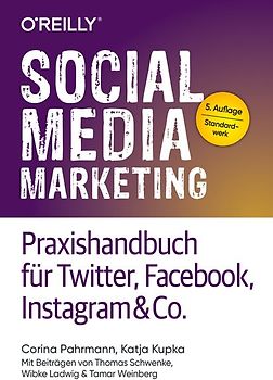 Social Media Marketing - Praxishandbuch für Twitter, Facebook, Instagram & Co.