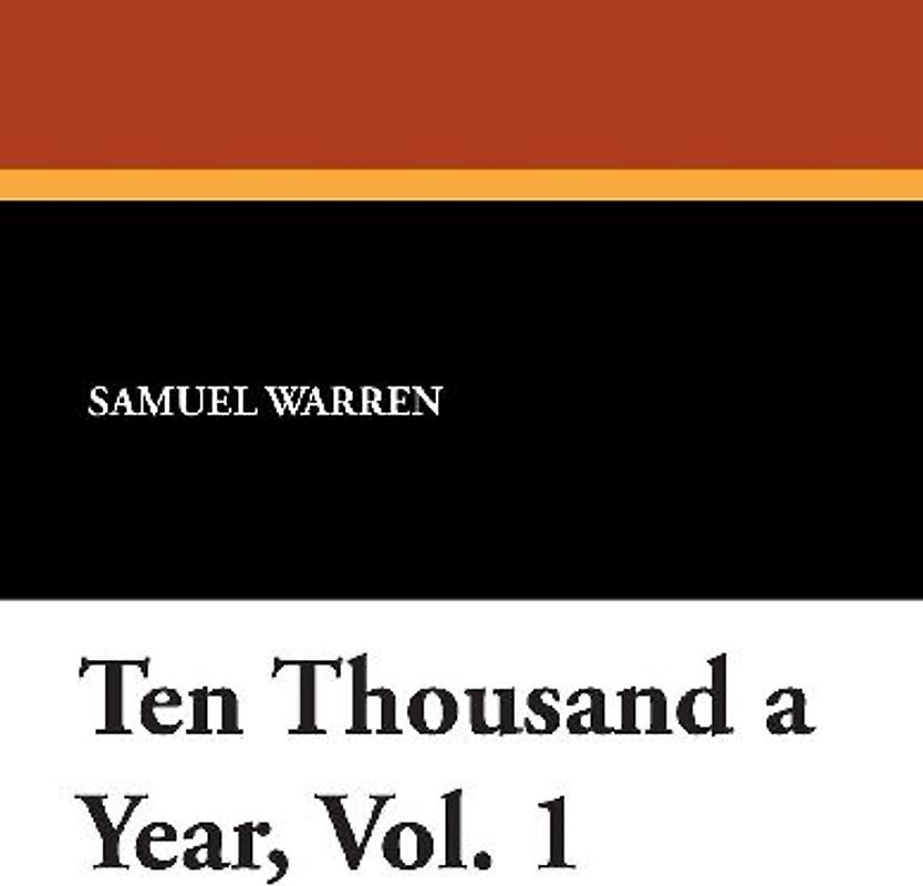 Ten Thousand a Year, Vol. 1
