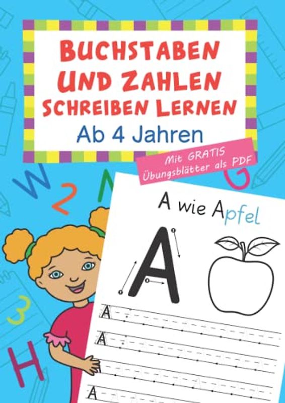 Buchstaben Und Zahlen Schreiben Lernen Ab 4 Jahren: Das Alphabet beherrschen und erste Zahlen von 0-20 spielerisch kennenlernen. Übungsheft für ... Mit extra Übungsblätter als PDF-Download