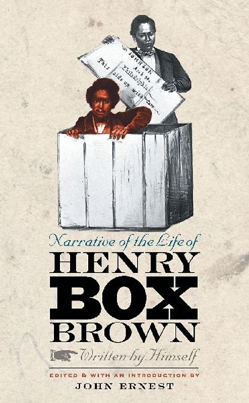 Narrative of the Life of Henry Box Brown, Written by Himself