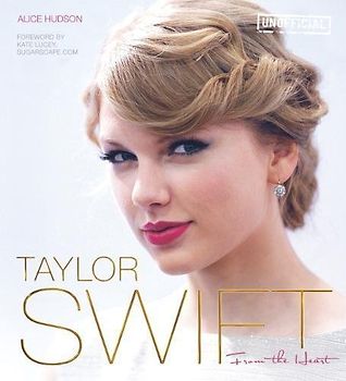 Taylor Swift: From the Heart - Kate Lucey [Hardcover]