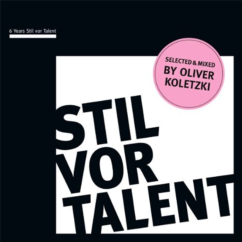 Various - 6 Years Stil Vor Talent: mixed by  Oliver Koletzki