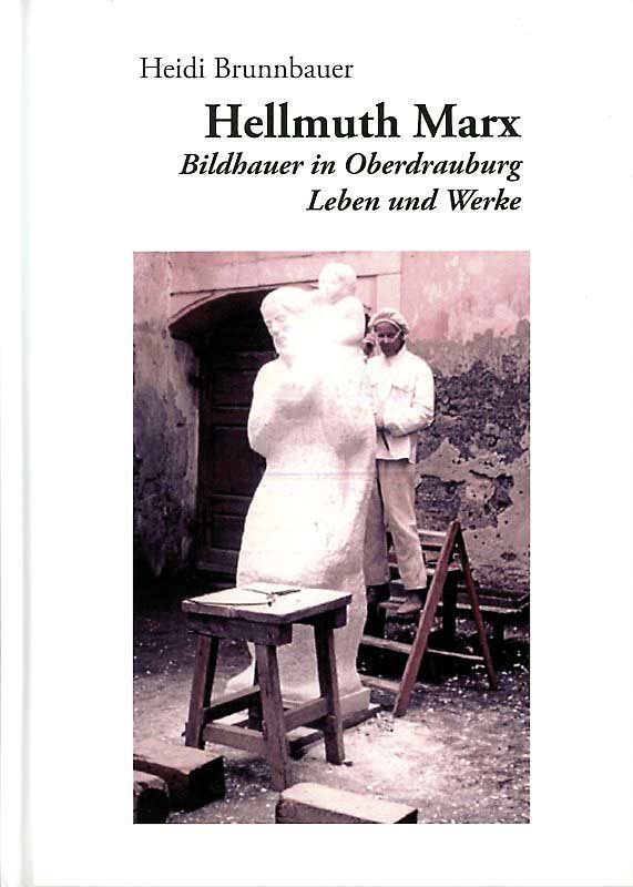 Hellmuth Marx. Bildhauer in Oberdrauburg