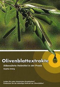 Olivenblattextrakte. Altbewährte Heilmittel in der Praxis
