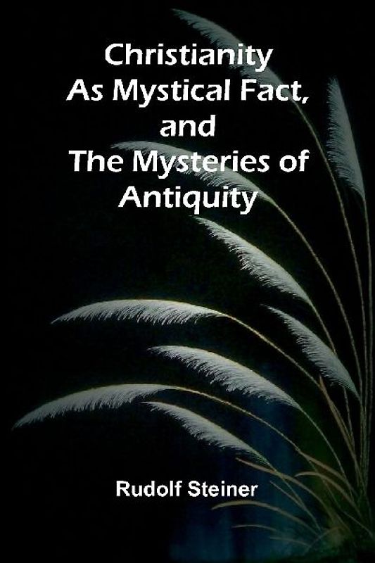 Christianity as Mystical Fact, and the Mysteries of Antiquity