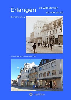 Erlangen - so wie es war - so wie es ist
