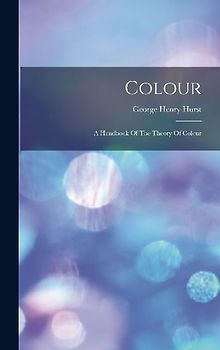 Colour: A Handbook Of The Theory Of Colour