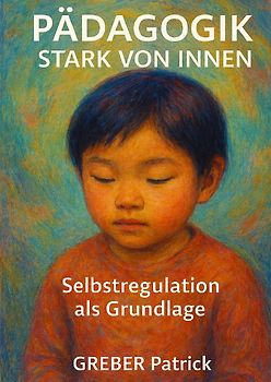 Pädagogik - Stark von Innen - Selbstregulation als Grundlage