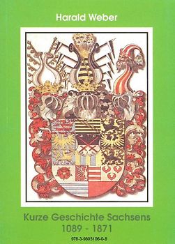Kurze Geschichte Sachsens 1089-1871