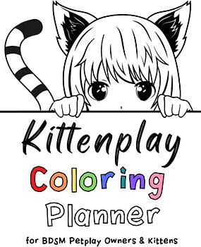 The Kittenplay Coloring Planner for BDSM Petplay Owners & Kittens