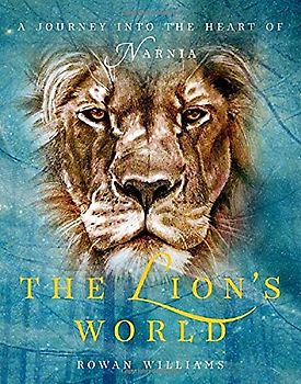 The Lion's World: A Journey Into the Heart of Narnia