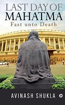 Last Day of Mahatma - Fast unto Death
