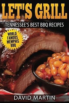 Let's Grill! Tennessee's Best BBQ Recipes