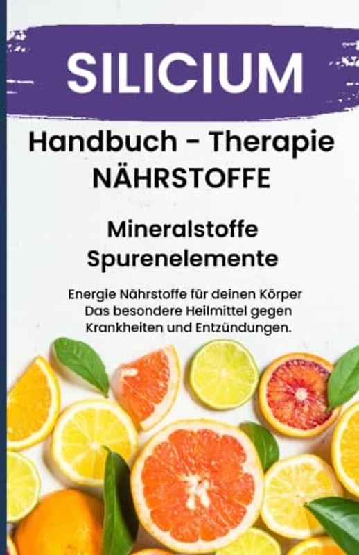 Silicium - NÄHRSTOFFE BOOST - ACHTUNG MANGEL SCHNELL ERKENNEN!!: Fühle dich Gesund & Sexy - Bonus Mineralstoffpass 2023