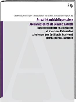 Actualité archivistique suisse /Archivwissenschaft Schweiz aktuell