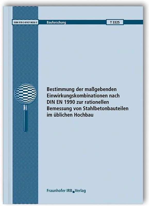 Bestimmung der maßgebenden Einwirkungskombinationen nach DIN EN 1990 zur rationellen Bemessung von Stahlbetonbauteilen im üblichen Hochbau