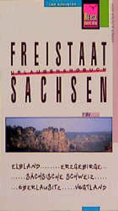 Freistaat Sachsen. Lausitz, Erzgebirge, Dresden, Leipzig, Elbsandsteingebirge, Bastei