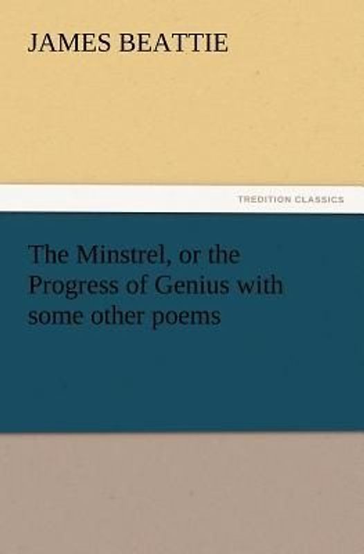 The Minstrel, or the Progress of Genius with some other poems