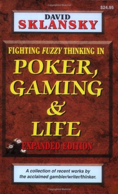 Poker, Gaming, & Life: Fighting Fuzzy Thinking in