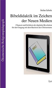 Bibeldidaktik im Zeichen der Neuen Medien