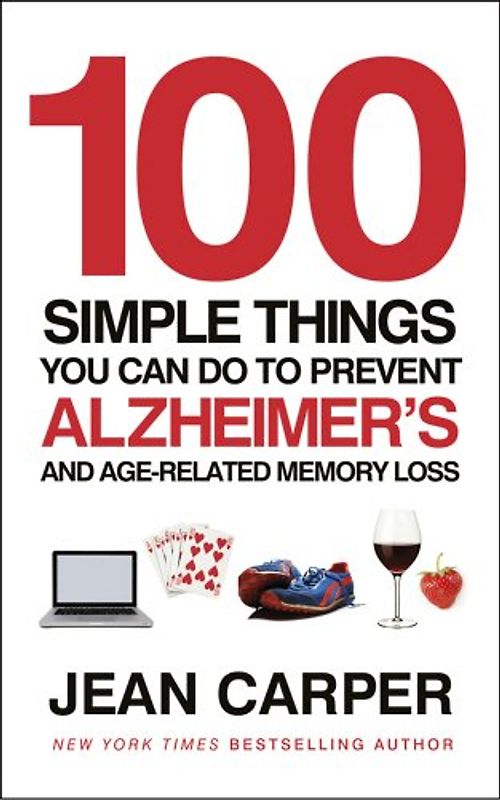 100 Simple Things You Can Do To Prevent Alzheimer's: and Age-Related Memory Loss - Carper, Jean
