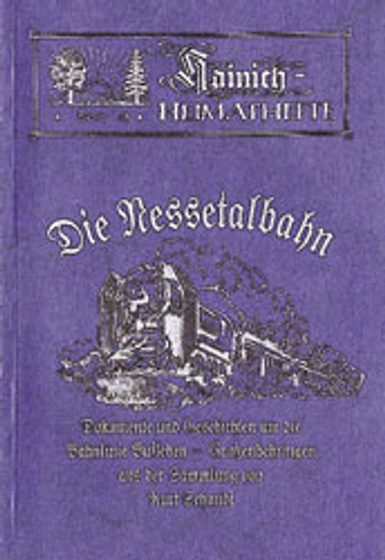 Aus der Geschichte der Bahnlinie Bufleben-Grossenbehringen / Die Nessetalbahn. Dokumente und Geschichten um die Bahnlinie Bufleben-Grossenbehringen