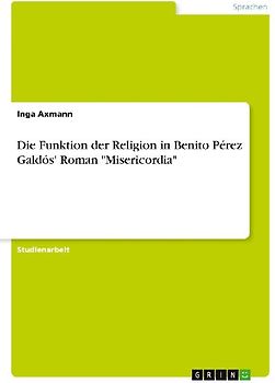 Die Funktion der Religion in Benito Pérez Galdós' Roman "Misericordia"