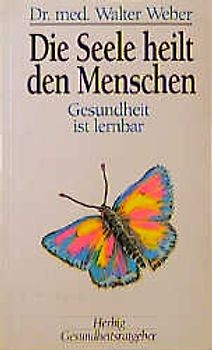 Die Seele heilt den Menschen