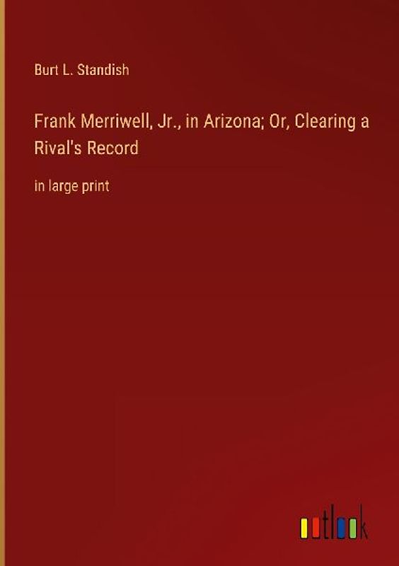 Frank Merriwell, Jr., in Arizona; Or, Clearing a Rival's Record