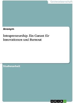 Intrapreneurship. Ein Garant für Innovationen und Burnout