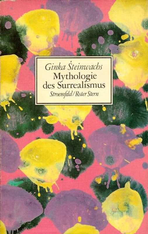 Mythologie des Surrealismus oder die Rückverwandlung von Kultur in Natur