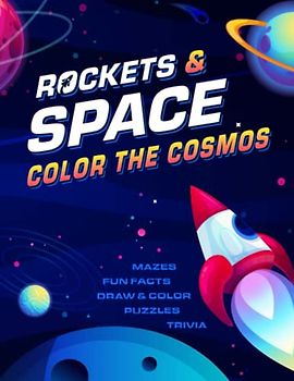 Rockets & Space: Color the Cosmos Activity Book