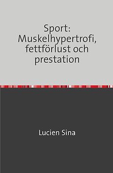 Sport: Muskelhypertrofi, fettförlust och prestation