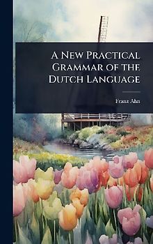 A New Practical Grammar of the Dutch Language