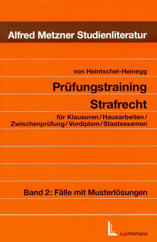 Prüfungstraining Strafrecht. Fälle mit Musterlösungen für Klausuren, Hausarbeiten, Zwischenprüfung, Vordiplom, Staatsexamen